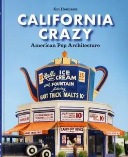 California Crazy. American Pop Architecture. 45th Ed. - Jim Heimann
