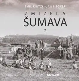 Zmizelá Šumava 2 - Emil Kintzl, Jan Fischer