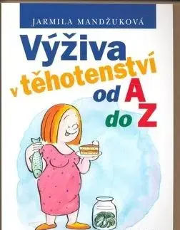 Výživa v těhotenství od A do Z - Jarmila Mandžuková