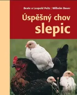 Úspěšný chov slepic, 2.vydání - Leopold Peitz, Beate Peitz, Wilhelm Bauer