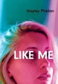 Like Me - Hayley Phelan