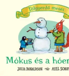 Mókus és a hóember - Tölgyerdő meséi - Julia Donaldson, Axel Scheffler