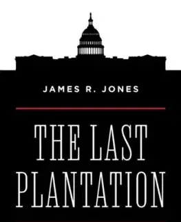 The Last Plantation - James R. Jones