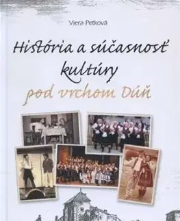 História a súčasnosť kultúry pod vrchom Dúň - Viera Peťková