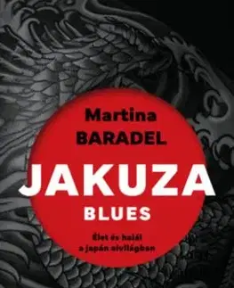 Jakuza blues - Élet és halál a japán alvilágban - Martina Baradel