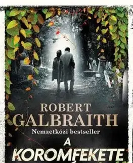 A koromfekete szív - Cormoran Strike 6. - Robert Galbraith