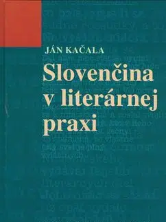 Slovenčina v literárnej praxi - Ján Kačala