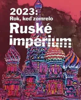 2023: Rok keď zomrelo Ruské impérium - Juraj Mesík