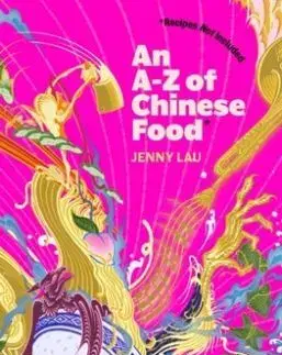 An A-Z of Chinese Food (Recipes Not Included) - Jenny Lau