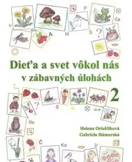 Dieťa a svet vôkol nás v zábavných úlohách 2 - Helena Orieščiková