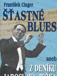 Šťastné blues aneb z deníku Jaroslava Ježka - František Cinger