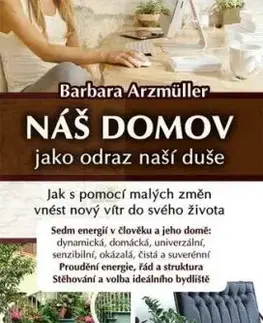 Náš domov jako odraz naší duše - Barbara Arzmüller
