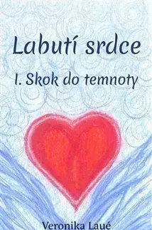 Labutí srdce I.: Skok do temnoty - Veronika Laué