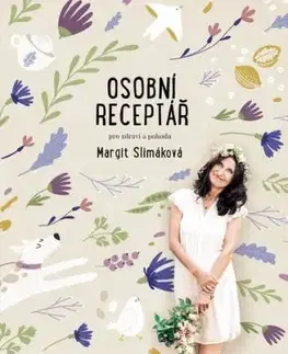 Margit Slimáková: Osobní receptář pro zdraví a pohodu - Margit Slimáková