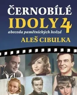 Černobílé idoly 4 - Abeceda pamětnických hvězd - Aleš Cibulka