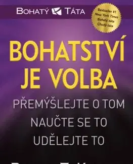 Bohatství je volba - Robert T. Kiyosaki