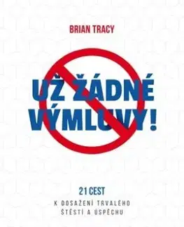 Už žádné výmluvy! - Brian Tracy