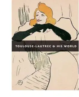 Toulouse-Lautrec and His World - Maria-Christina Boerner
