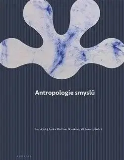 Antropologie smyslů - Jan Horský, Vít Pokorný