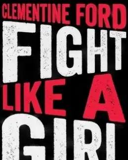 Fight Like A Girl - Clementine Ford