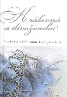 Kráľovná a divožienka - Anselm Grün