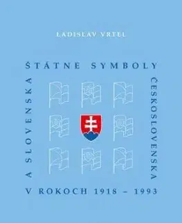 Štátne symboly Československa a Slovenska v rokoch 1918 - 1993 - Ladislav Vrtel