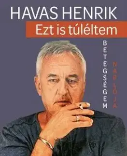 Ezt is túléltem. Betegségem naplója - Henrik Havas