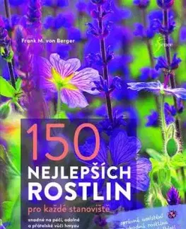 150 nejlepších rostlin pro každé stanoviště - Frank M. von Berger