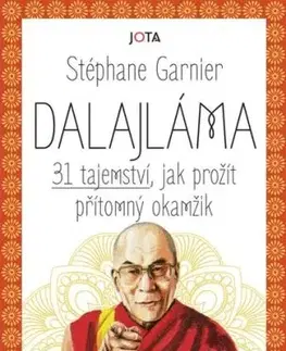 Dalajláma – 31 tajemství, jak prožít přítomný okamžik - Stephane Garnier