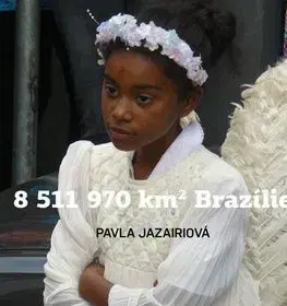 8511970 km2 Brazílie - Pavla Jazairiová