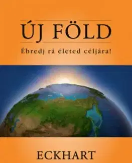 Új Föld - Ébredj rá életed céljára! - Eckhart Tolle