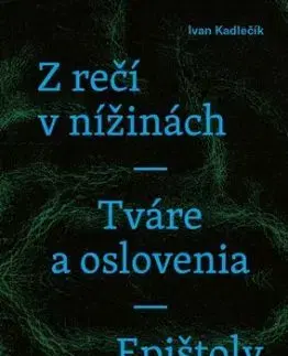 Z rečí v nížinách - Tváre a oslovenia - Epištoly - Ivan Kadlečík