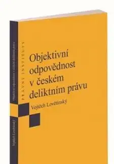 Objektivní odpovědnost v českém deliktním právu - Vojtěch Lovětínský