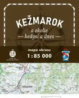 Kežmarok a okolie - kedysi a dnes TM 1: 85 000