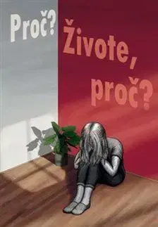 Proč? Živote, proč? - Králová Jarmila