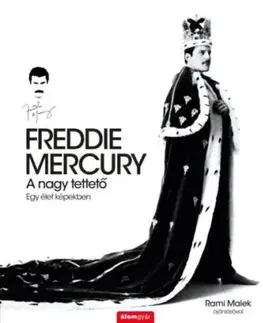 Freddie Mercury - A nagy tettető - Egy élet képekben