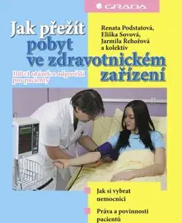 Jak přežít pobyt ve zdravotnickém zařízení - Renata Podstatová, Eliška Sovová, Jarmila Řehořová