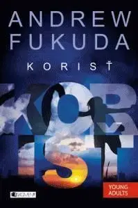 Korisť- 2.časť trilógie - Andrew Fukuda