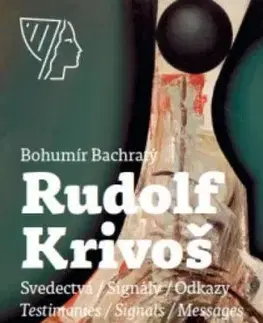 Rudolf Krivoš, Obrazy 1958 - 1994, Svedectvá - Signály - Odkazy - Bohumír Bachratý