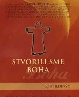 Stvorili sme Boha - Pavel Paulik