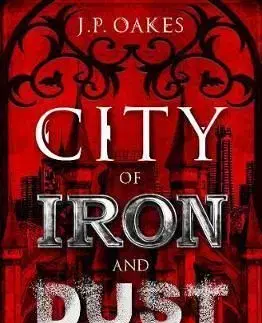 City of Iron and Dust - J.P. Oakes