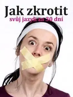Jak zkrotit svůj jazyk za 30 dní - Dagmar Smith Peguesová