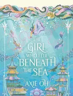The Girl Who Fell Beneath the Sea - Axie Oh