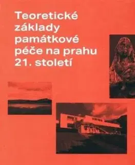 Teoretické základy památkové péče na prahu 21. století - Ludmila Hůrková
