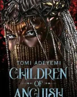 Children of Anguish and Anarchy - Tomi Adeyemi