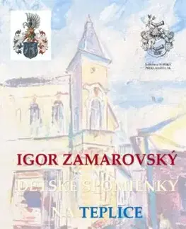 Detské spomienky na Teplice - Igor Zamarovský