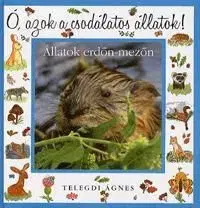 Ó, azok a csodálatos állatok! - Ágnes Telegdi