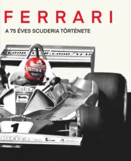 Ferrari - A 75 éves Scuderia története - Károly Méhes