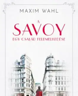 A Savoy 1: Egy család felemelkedése - Maxim Wahl