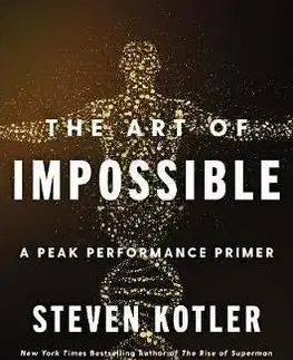 The Art of Impossible : A Peak Performance Primer - Steven Kotler